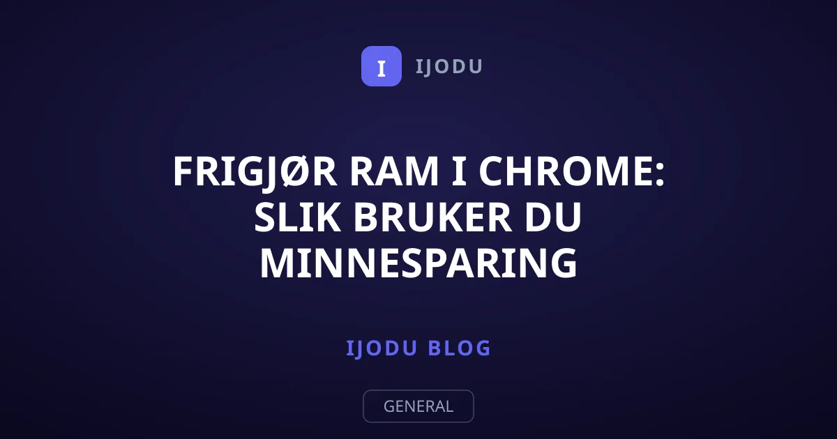 Frigjør RAM i Chrome: Slik bruker du Minnesparing